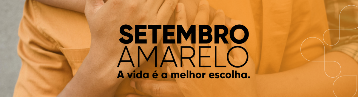 Setembro Amarelo. A vida é a melhor escolha.